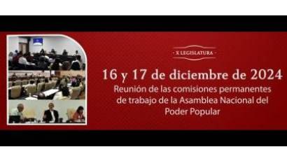 Cobertura Especial: Sesionan comisiones permanentes de trabajo de la Asamblea Nacional del Poder Popular (17 de diciembre)